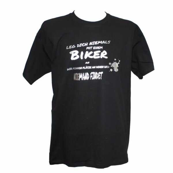 T-Shirt Motiv: Leg dich niemals mit einem Biker an, wir kennen Plätze an denen dich niemand findet